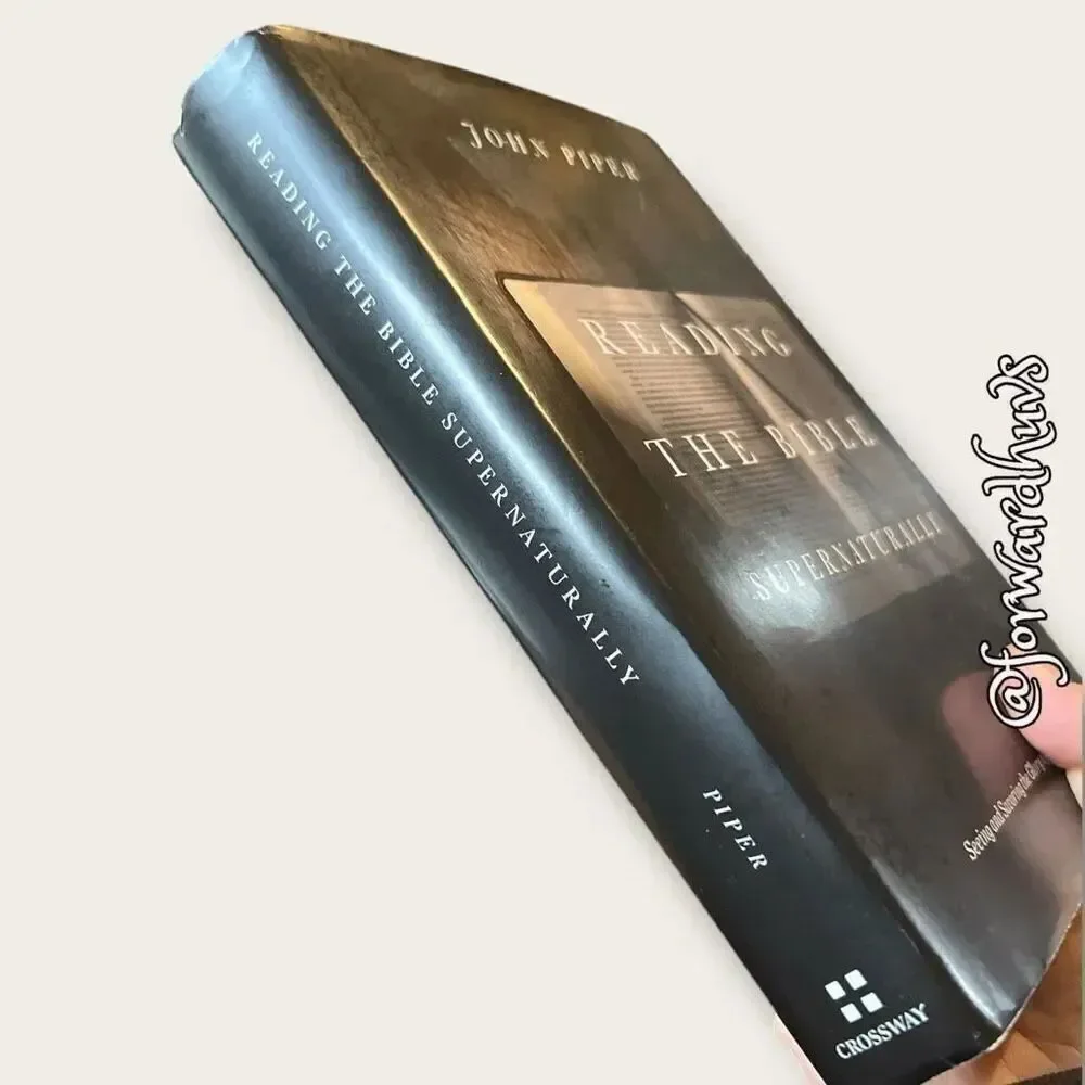 Reading the Bible Supernaturally by John Piper